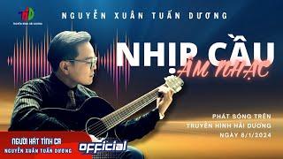 NHỊP CẦU ÂM NHẠC | Gặp gỡ Ca sĩ Nguyễn Xuân Tuấn Dương | Đài Phát thanh & Truyền hình Hải Dương 2024