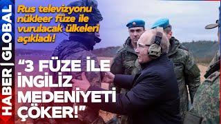 "ÜÇ FÜZE İLE İNGİLİZ MEDENİYETİ ÇÖKER" Rus Televizyonu Nükleer Silahla Vurulacak Ülkeleri Açıkladı!