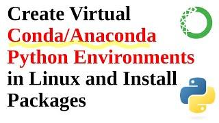 Create Virtual Conda/Anaconda Python Environments in Linux and Install/Manage Packages