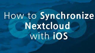 How to Synchronize Nextcloud with iOS