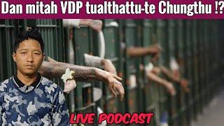 Dan Mit atangin Tualthattu VDP leh Pastor-te chungthu!?- Live Podcast With Hriata chhangte