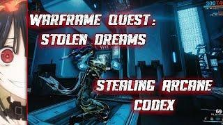 Stealing Arcane Codex -Warframe Quest: Stolen Dreams