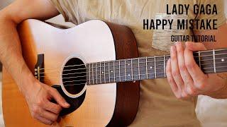 Lady Gaga - Happy Mistake EASY Guitar Tutorial With Chords / Lyrics