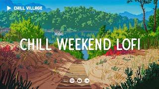 Weekend Adventures   Weekend Chill Mix [lo-fi hip hop beats]