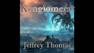 Konglomerat - Jeffrey Thomas | Cthulhu-Mythos | #030 | Hörbuch deutsch