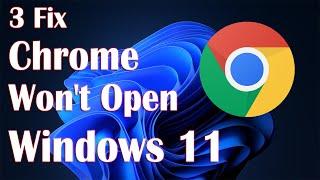 Google Chrome Not Working In Windows 11 - Won't Open 3 Fix