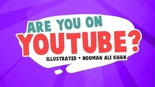 Are You on YouTube? - Nouman Ali Khan