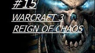 Warcraft 3 Reign Of Chaos прохождение на русском - Часть 15: Долгий поход