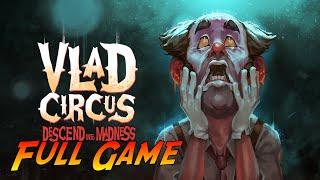 Vlad Circus: Descend Into Madness | Complete Gameplay Walkthrough - Full Game | No Commentary