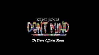 Kent Jones - Don't Mind ( Dj Dana Official ) Moombahton Edit