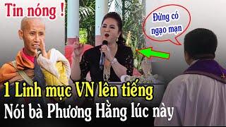 Tin Mới! Bất Ngờ Linh Mục VN Lên Tiếng Bà Nguyễn Phương Hằng Nói Sư Thích Minh Tuệ - Xin Cầu Nguyện