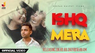 Ishq Mera | (Offical Video) | Deepak Rajput | Punjabi Songs 2021 | Punjabi Songs 2021