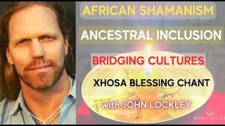 African Shamanism, Ancestral Inclusion & Dream tracking  with Sangoma John Lockley