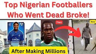 Top Nigerian Footballers Who Went Broke After Making Millions Playing Football