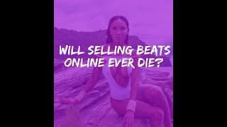 Will selling beats online ever die