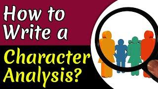 How to Write the Best Character Analysis | Step by Step Guide & Tips