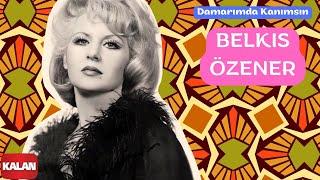 Belkıs Özener - Damarımda Kanımsın [ Yeşilçam Şarkıları © 2006 Kalan Müzik ]