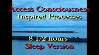 8.5 hours or more of Access Consciousness Inspired Processes WHILE YOU SLEEP