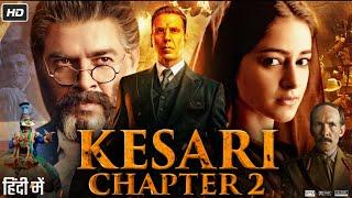 Kesari Chapter 2 Full Movie 2025 | Akshay Kumar | Ananya Panday | R Madhavan | Luke | Review & Facts