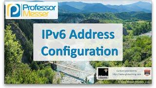 IPv6 Address Configuration - CompTIA Network+ N10-006 - 1.8