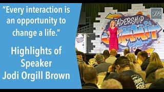 Jodi Orgill Brown Speaker Highlight Reel: Every Interaction is an opportunity to change a life