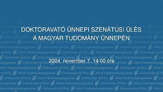 DOKTORAVATÓ ÜNNEPI SZENÁTUSI ÜLÉS A MAGYAR TUDOMÁNY ÜNNEPÉN