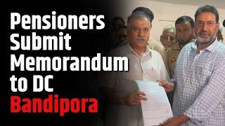 Pensioners Submit Memorandum to DC Bandipora, Seek Redressal of Pending Issues