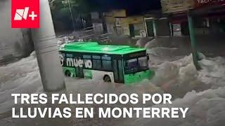 Inundaciones en Monterrey dejan tres personas muertas - Despierta