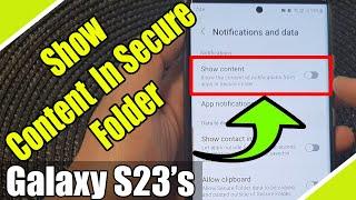 Galaxy S23's: How to Turn On/Off Show Content of Notifications from Apps in Secure Folder