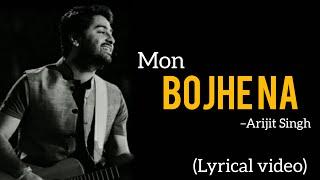 Mon Bojhe Na (LYRICS VIDEO)|Arijit Singh|Chirodini tumi je amar 2|Bengali song