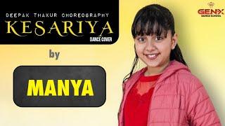 MANYA || KESARIYA || GENX DANCE SCHOOL || DEEPAK THAKUR CHOREOGRAPHY