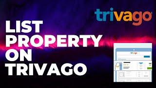 How to List Your Property on Trivago in 2025 - Full Guide