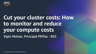 AWS Container Day: Cut your cluster costs - How to monitor and reduce your compute costs