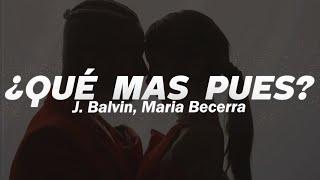 J. Balvin, Maria Becerra - Qué Más Pues?️| LETRA