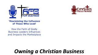 Ambassadors for Business, Owning a Christian Business