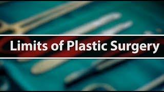 Limits of Plastic Surgery - Plastic Surgery Secrets