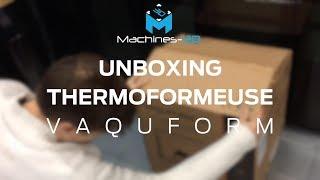 UNBOXING thermoformeuse Vaquform