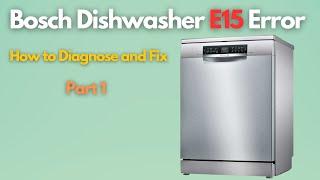 Bosch Dishwasher E15 Error – How to Diagnose and Fix – Part 1