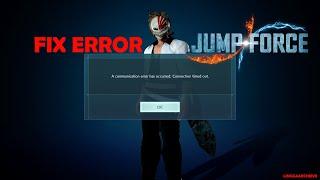 Fix Error Jump Force ‼️ A Communication Error Has Occurred Connection Timed Out