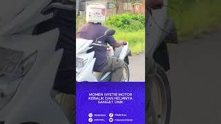 Momen Nyetir Motor Kebalik Dan Helmnya Sangat Unik.