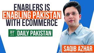 Enablers is Enabling Pakistan with eCommerce | Daily Pakistan