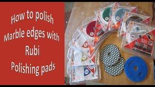 How to polish Marble edges with Rubi polishing pads