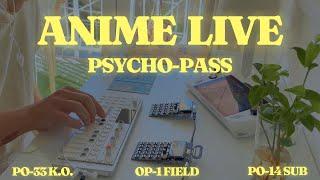 Psycho Pass (Anime Live) |  OP-1 FIELD x PO-33 K.O x PO-14 SUB