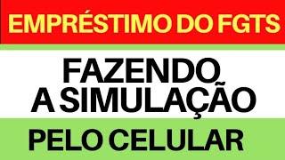 Cálculo da SIMULAÇÃO DO EMPRÉSTIMO com garantia DO FGTS pelo CELULAR | SAQUE ANIVERSÁRIO ANTECIPAÇÃO