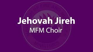 Jehovah Jireh | Full Song | MFM Choir