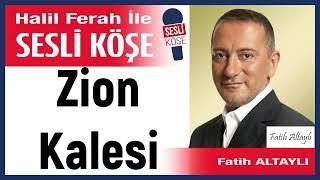 Fatih Altaylı: 'Zion Kalesi' 15/06/25 Halil Ferah ile Sesli Köşe