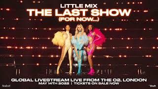 Little Mix - The Last Show (for now...) Global Livestream