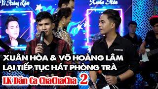 Xuân Hoà & Võ Hoàng Lâm lại đi hát Phòng Trà | Liên Khúc Dân Ca Chachacha Theo Yêu Cầu