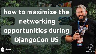 DjangoCon US 2024 - Maximize your networking opportunities