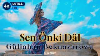 Guljahan Beknazarowa - Sen Önki Däl ( 4K ULTRA HD )